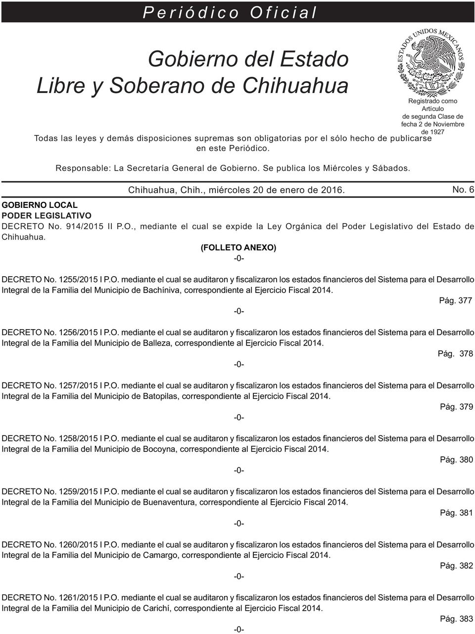 Registrado como Artículo de segunda Clase de fecha 2 de Noviembre GOBIERNO LOCAL PODER LEGISLATIVO DECRETO No. 914/2015 II P.O., mediante el cual se expide la Ley Orgánica del Poder Legislativo del Estado de Chihuahua.