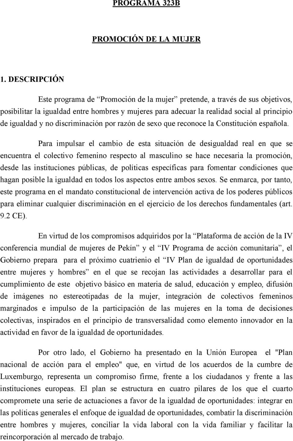 discriminación por razón de sexo que reconoce la Constitución española.