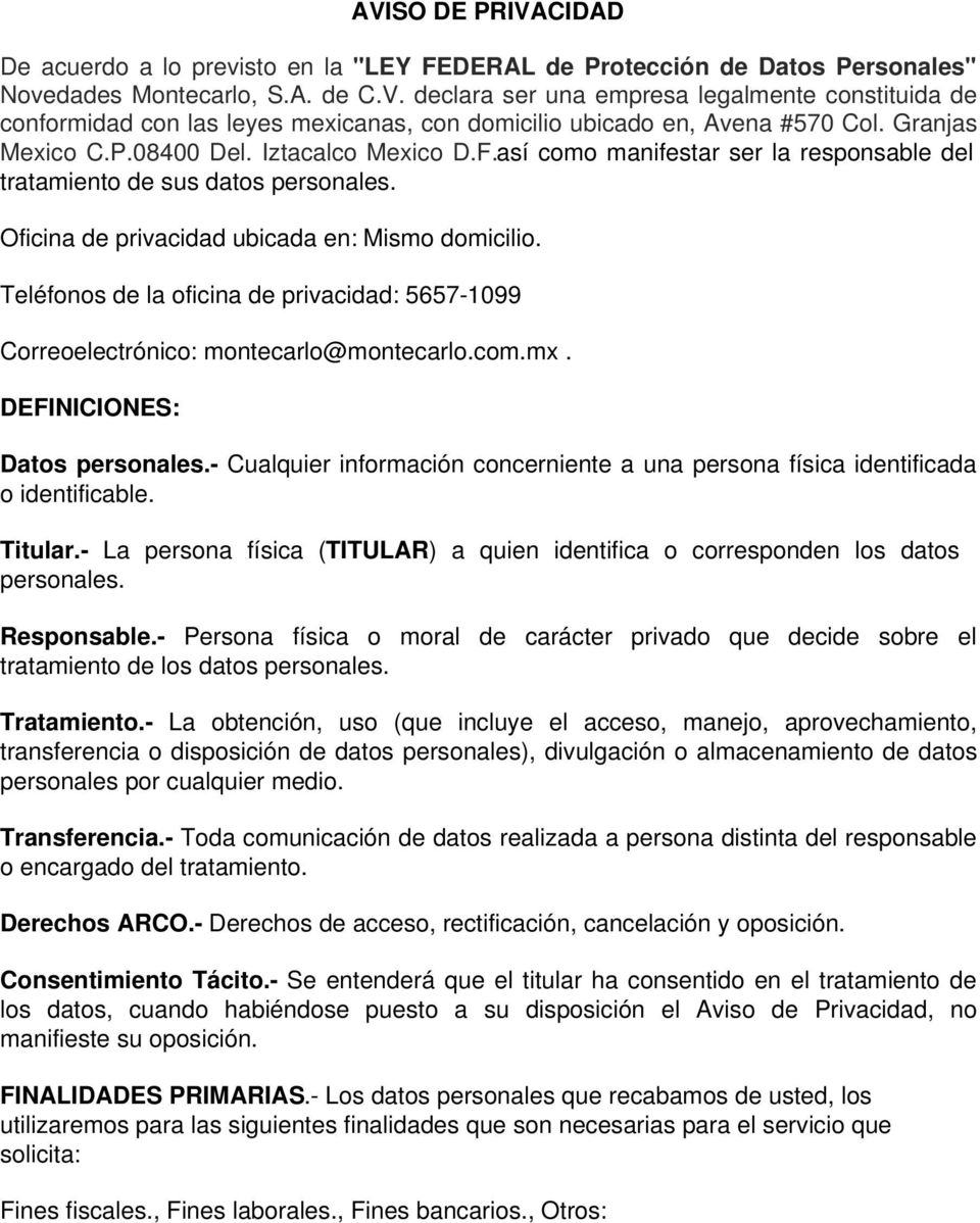 Teléfonos de la oficina de privacidad: 5657-1099 Correoelectrónico: montecarlo@montecarlo.com.mx. DEFINICIONES: Datos personales.