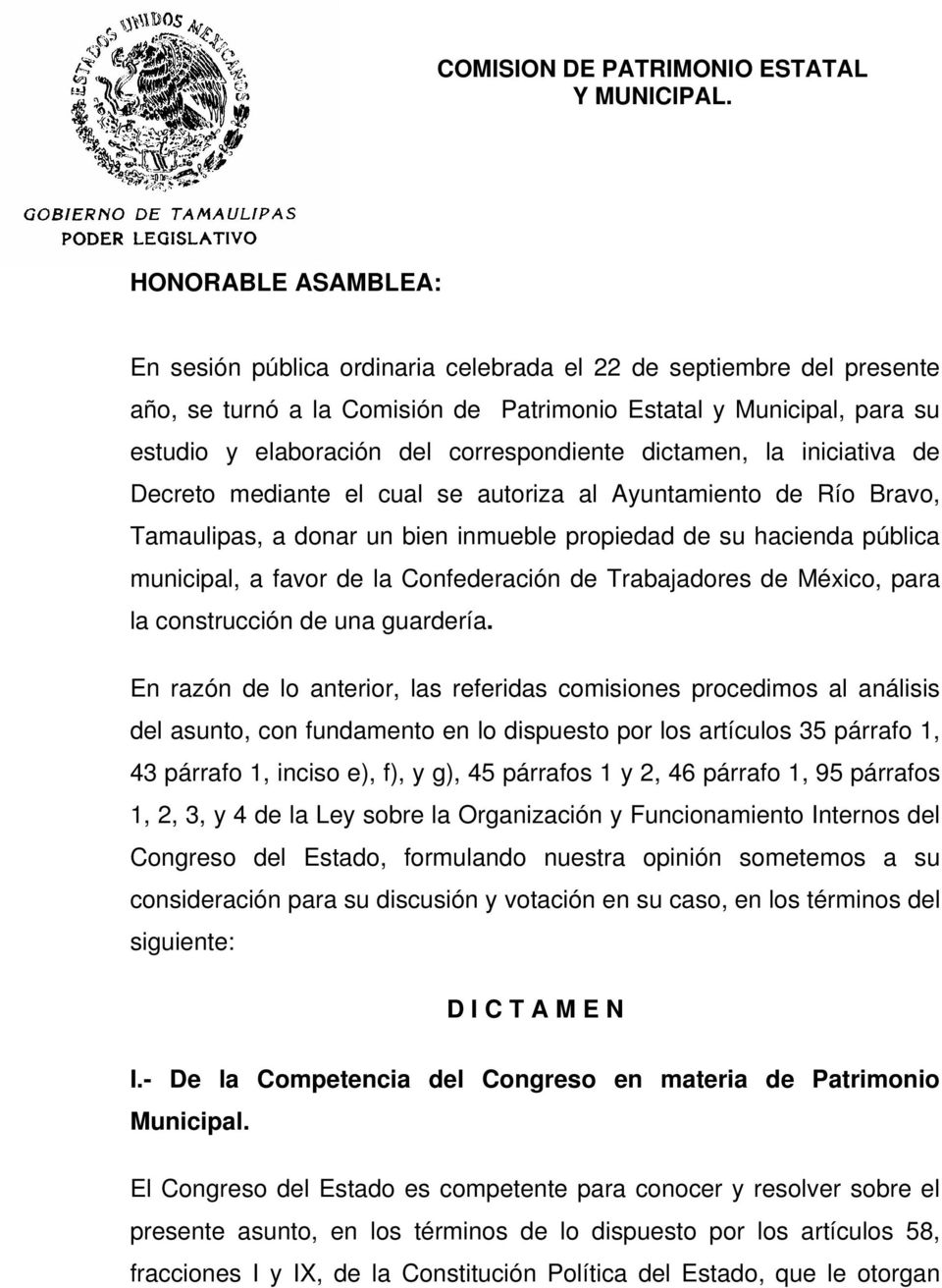 correspondiente dictamen, la iniciativa de Decreto mediante el cual se autoriza al Ayuntamiento de Río Bravo, Tamaulipas, a donar un bien inmueble propiedad de su hacienda pública municipal, a favor