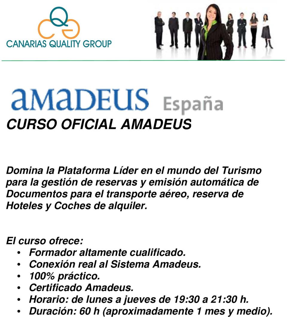 El curso ofrece: Formador altamente cualificado. Conexión real al Sistema Amadeus. 100% práctico.