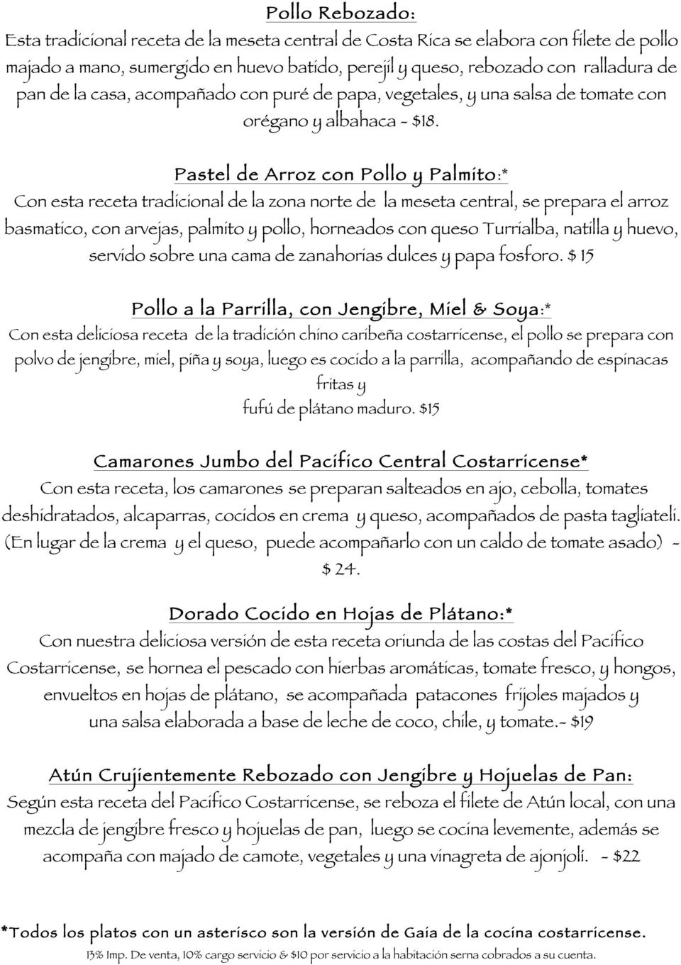 Pastel de Arroz con Pollo y Palmito:* Con esta receta tradicional de la zona norte de la meseta central, se prepara el arroz basmatico, con arvejas, palmito y pollo, horneados con queso Turrialba,