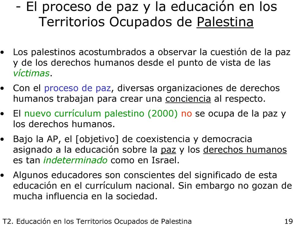 El nuevo currículum palestino (2000) no se ocupa de la paz y los derechos humanos.