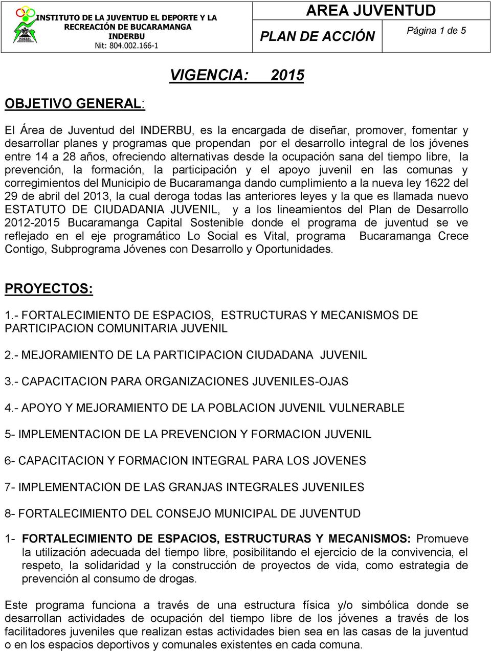 Municipio de Bucaramanga dando cumplimiento a la nueva ley 1622 del 29 de abril del 2013, la cual deroga todas las anteriores leyes y la que es llamada nuevo ESTATUTO DE CIUDADANIA, y a los