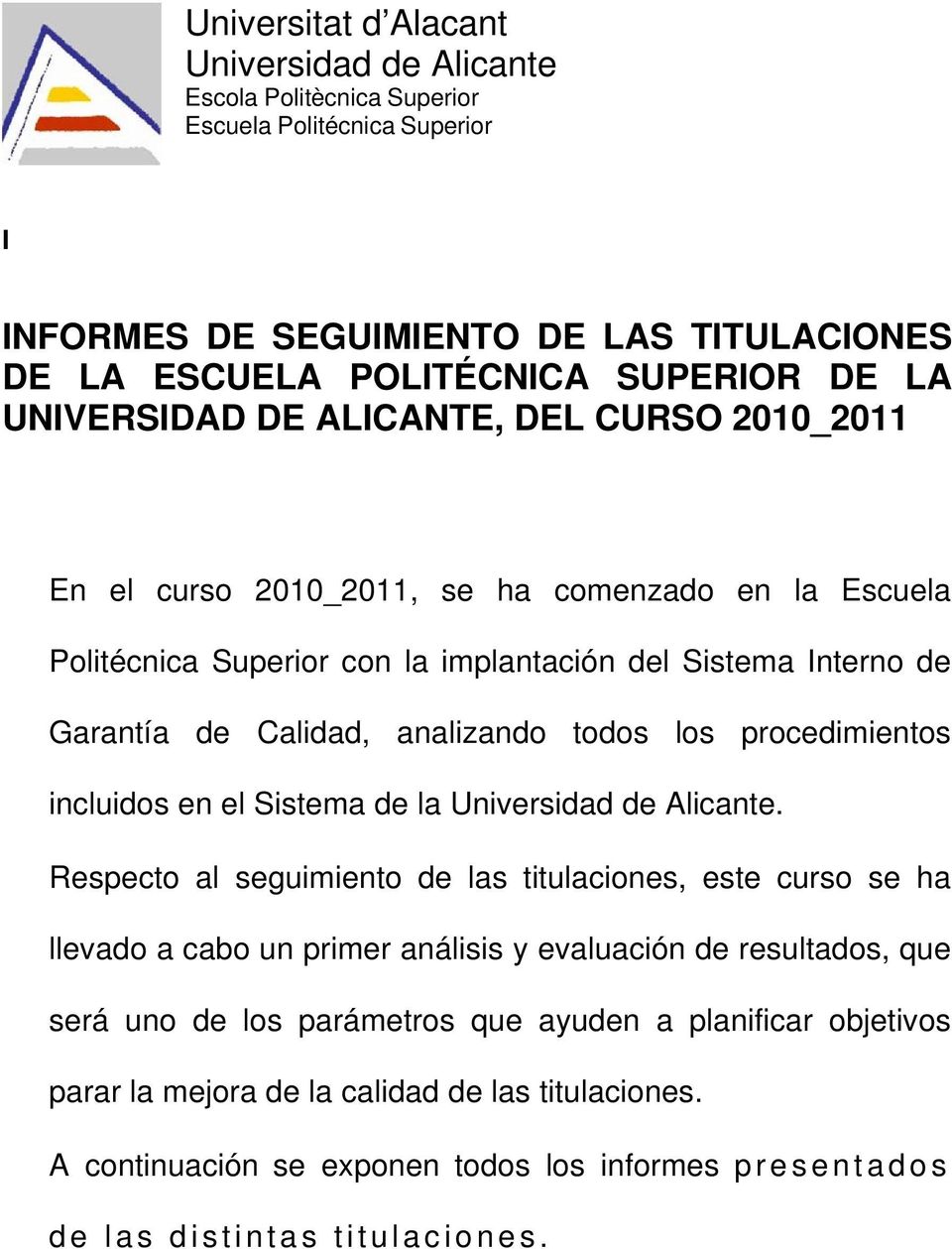 los procedimientos incluidos en el Sistema de la Universidad de Alicante.