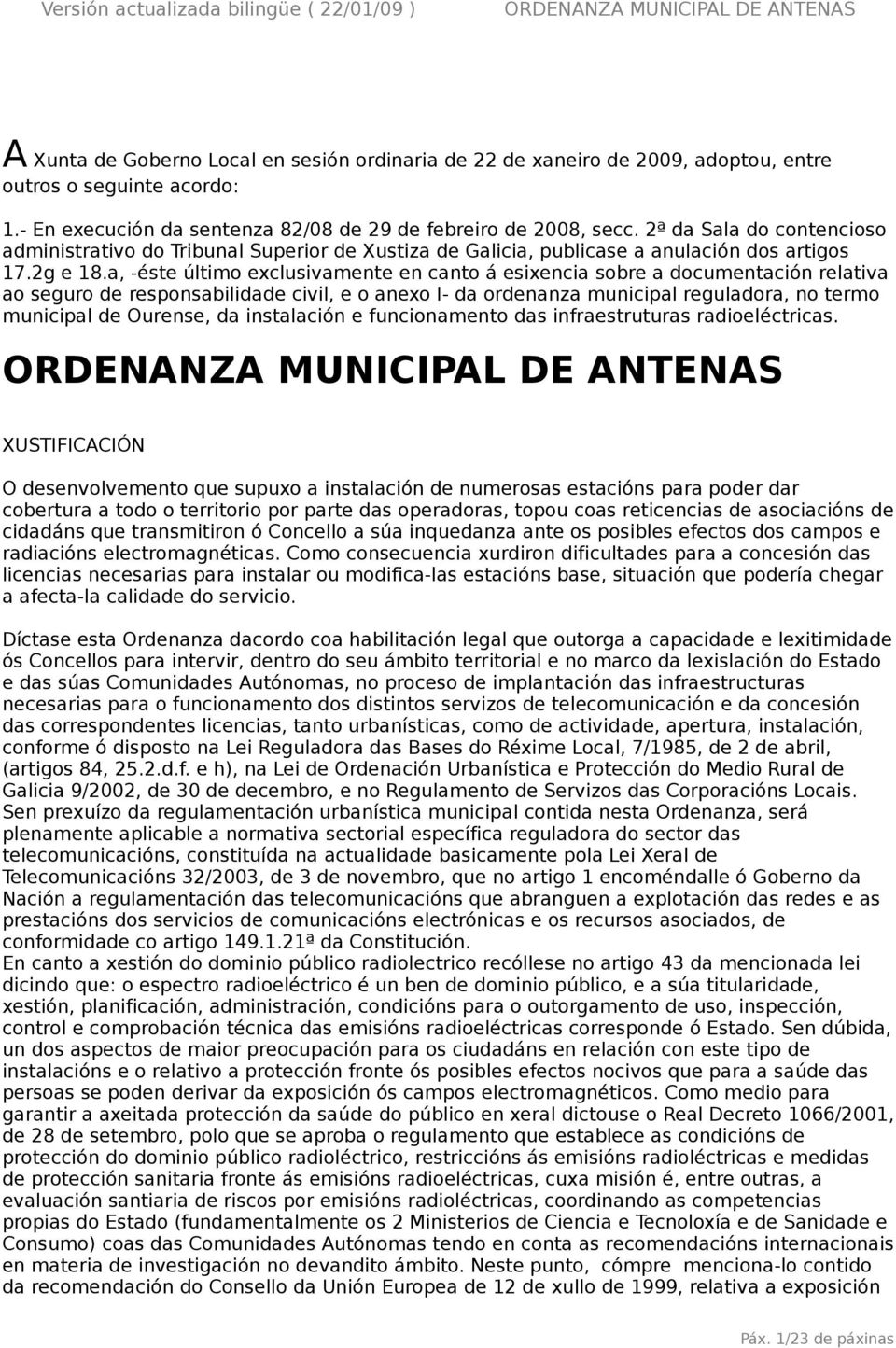 a, -éste último exclusivamente en canto á esixencia sobre a documentación relativa ao seguro de responsabilidade civil, e o anexo I- da ordenanza municipal reguladora, no termo municipal de Ourense,