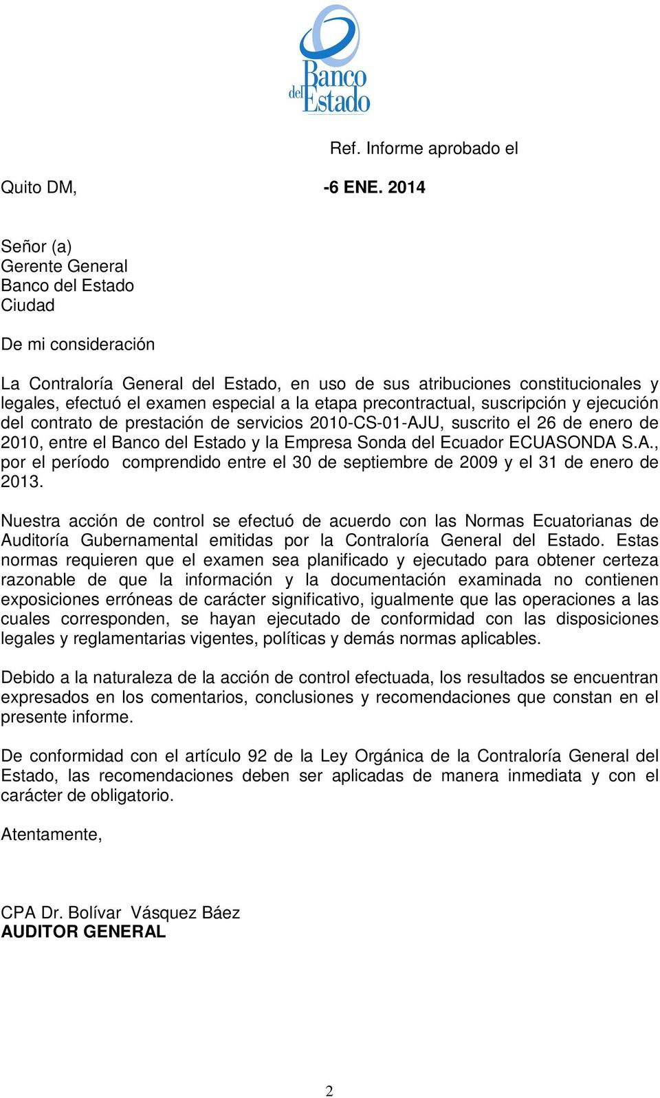 etapa precontractual, suscripción y ejecución del contrato de prestación de servicios 2010-CS-01-AJU, suscrito el 26 de enero de 2010, entre el Banco del Estado y la Empresa Sonda del Ecuador