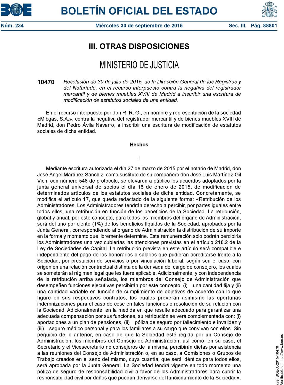 registrador mercantil y de bienes muebles XVIII de Madrid a inscribir una escritura de modificación de estatutos sociales de una entidad. En el recurso interpuesto por don R. R. G.