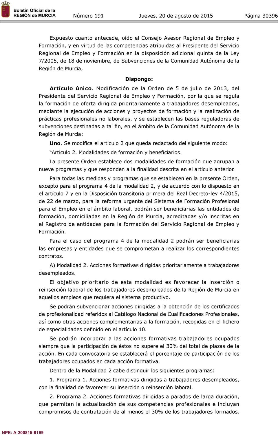 Modificación de la Orden de 5 de julio de 2013, del Presidente del Servicio Regional de Empleo y Formación, por la que se regula la formación de oferta dirigida prioritariamente a trabajadores