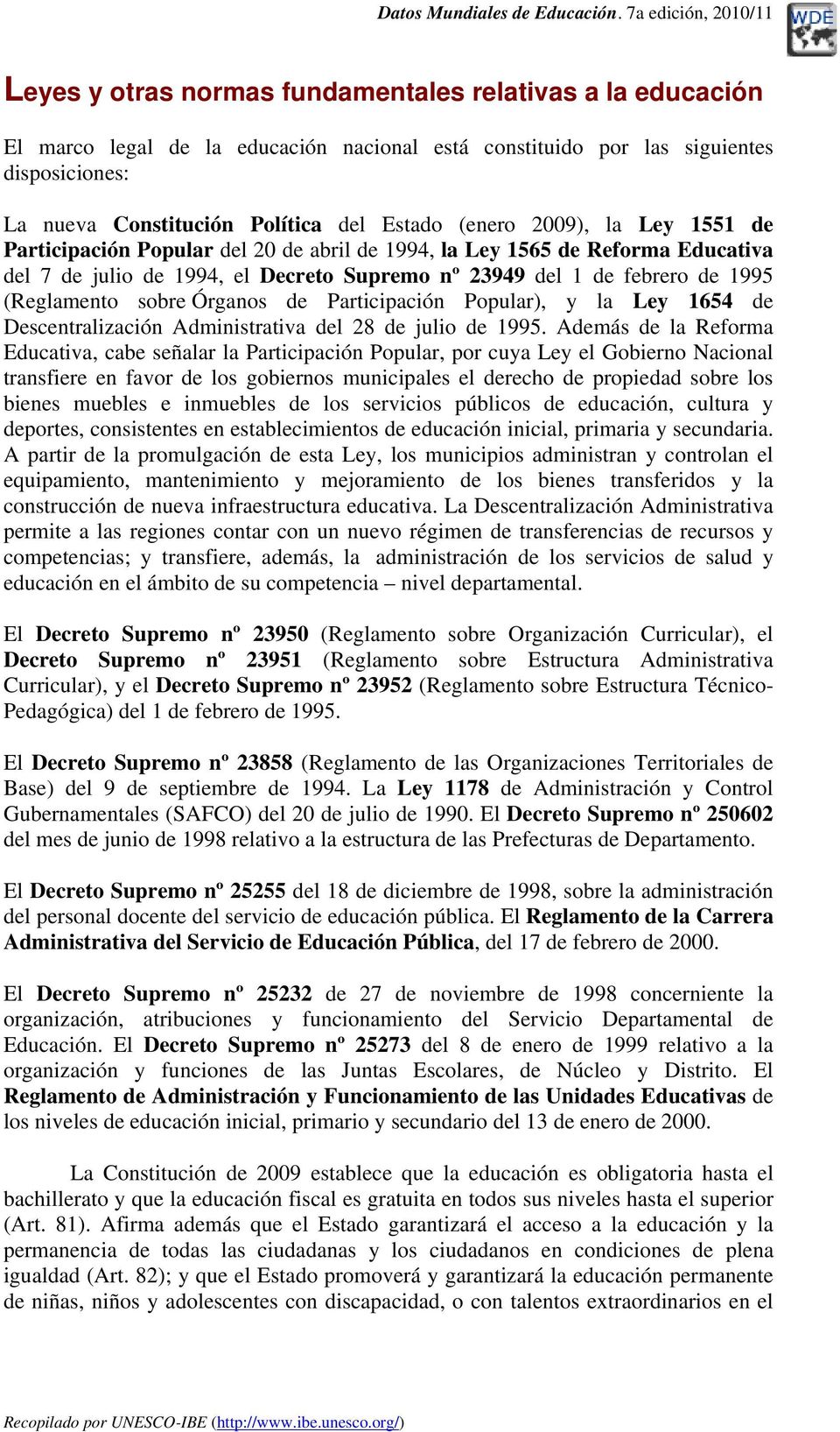 Órganos de Participación Popular), y la Ley 1654 de Descentralización Administrativa del 28 de julio de 1995.