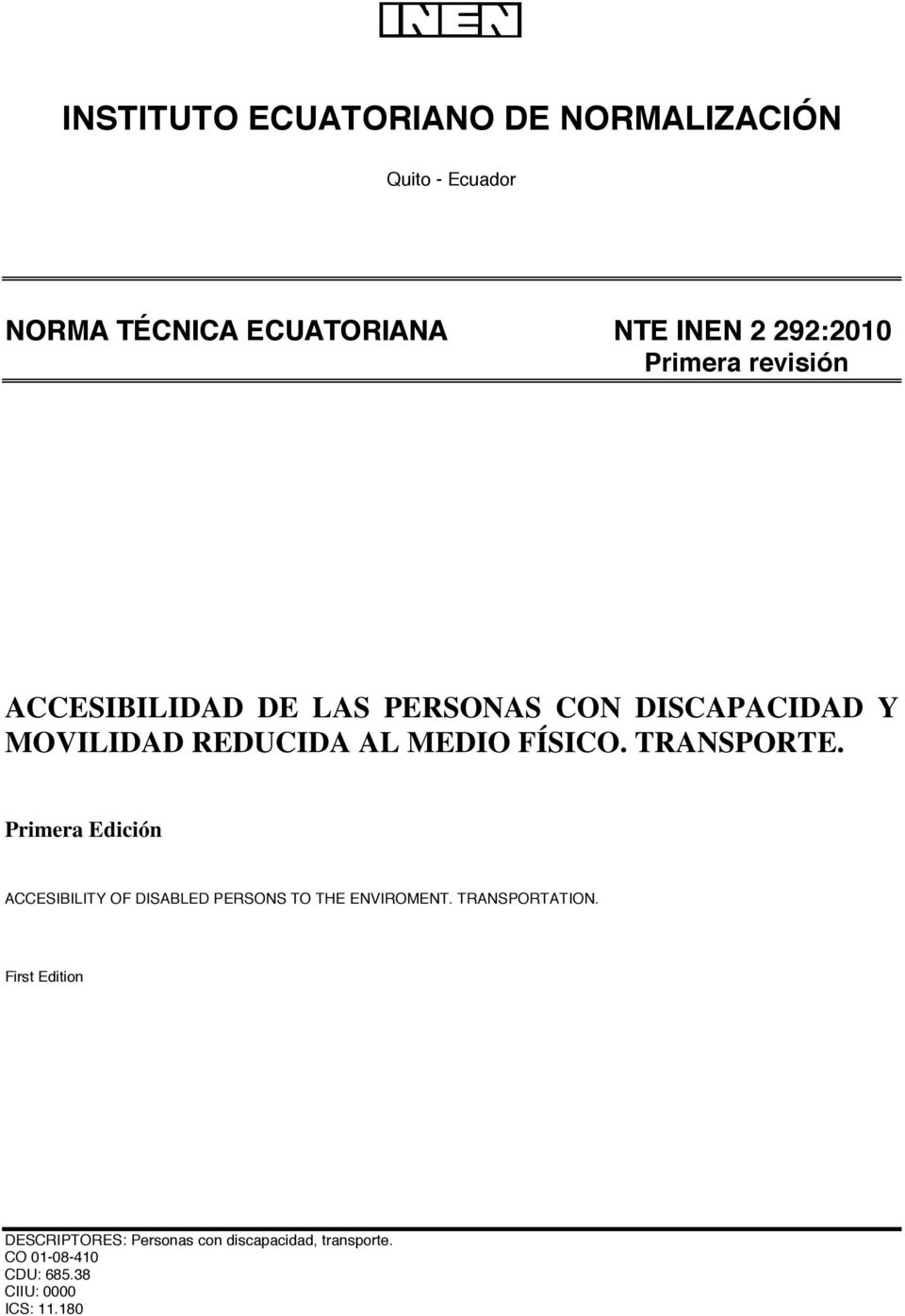 TRANSPORTE. Primera Edición ACCESIBILITY OF DISABLED PERSONS TO THE ENVIROMENT. TRANSPORTATION.