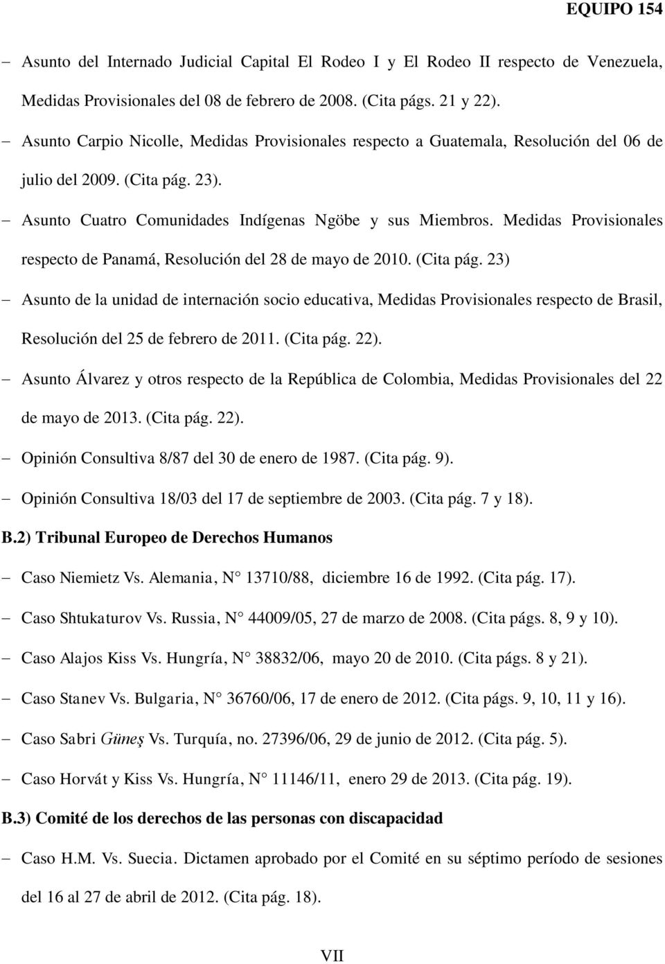 Medidas Provisionales respecto de Panamá, Resolución del 28 de mayo de 2010. (Cita pág.