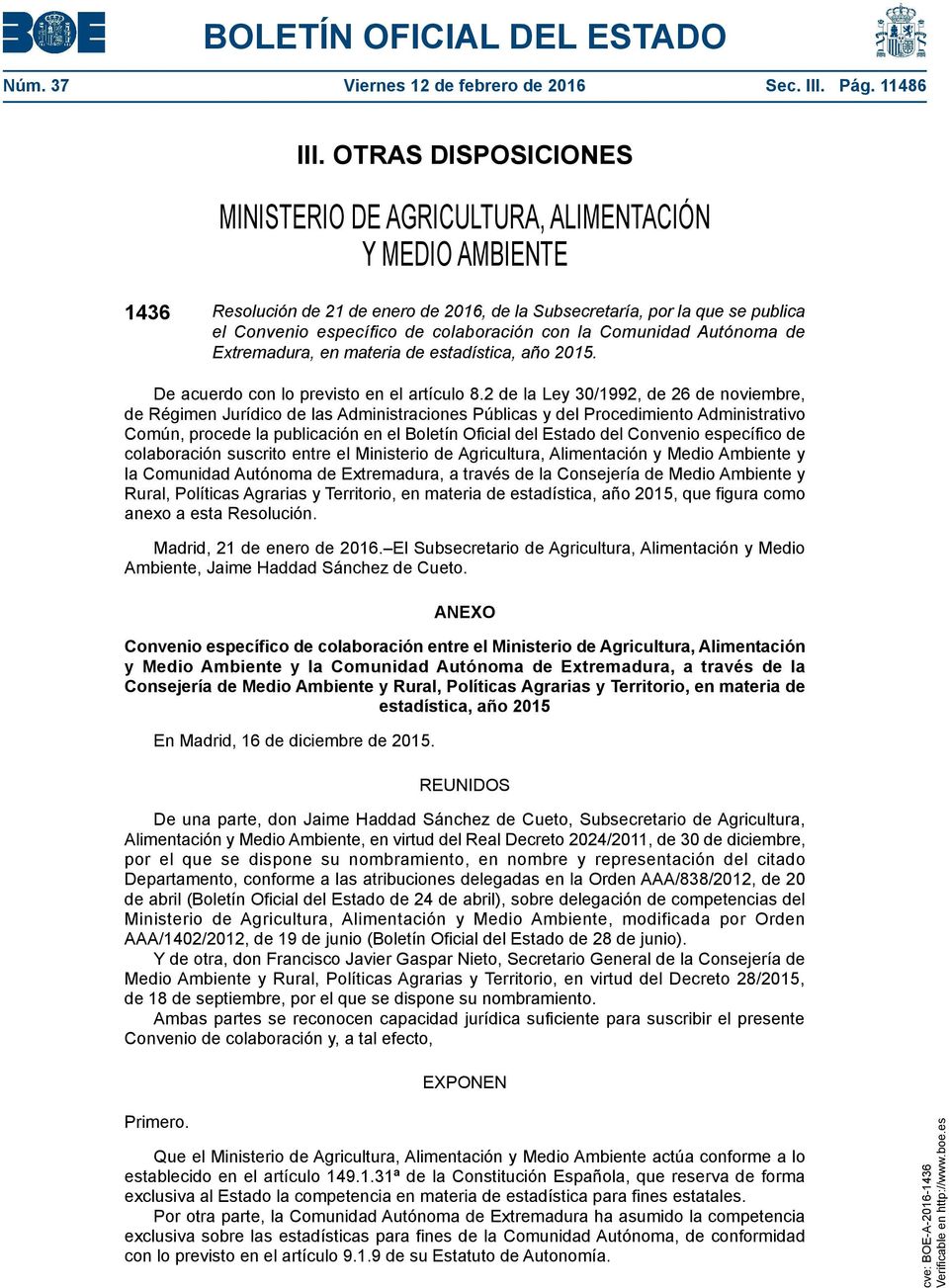 con la Autónoma de Extremadura, en materia de estadística, año 2015. De acuerdo con lo previsto en el artículo 8.