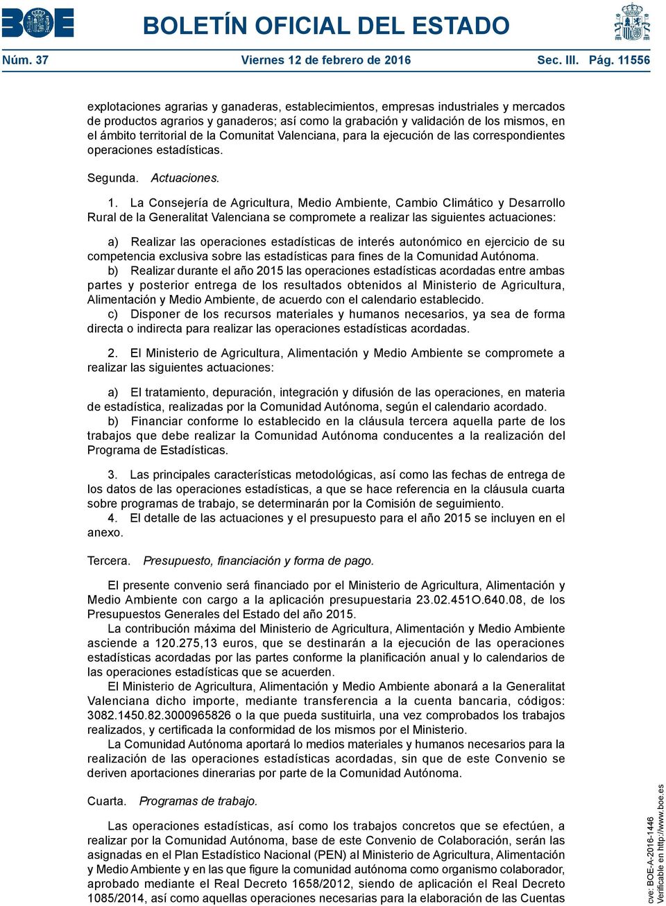 territorial de la Comunitat Valenciana, para la ejecución de las correspondientes operaciones estadísticas. Segunda. Actuaciones. 1.
