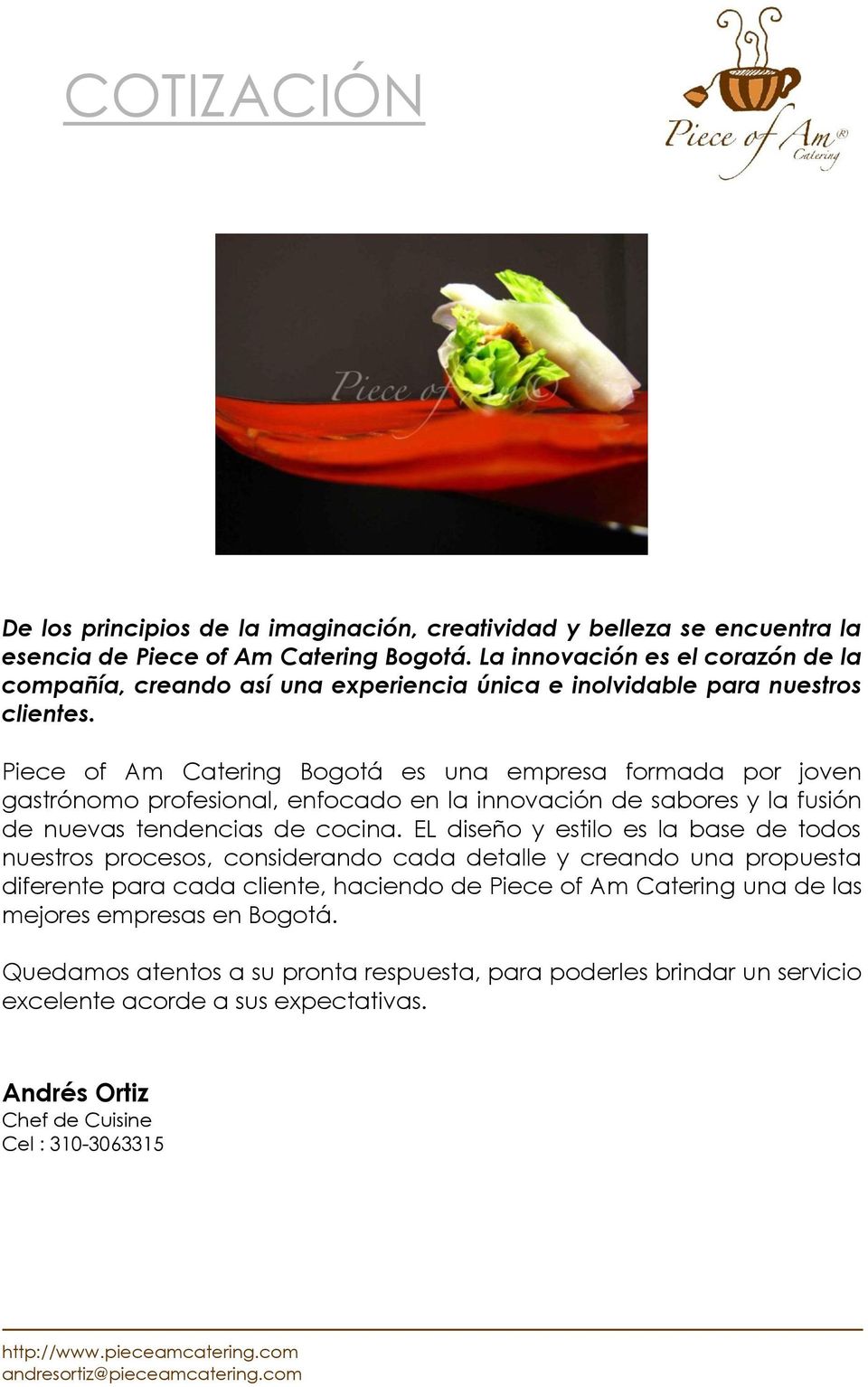 Piece of Am Catering Bogotá es una empresa formada por joven gastrónomo profesional, enfocado en la innovación de sabores y la fusión de nuevas tendencias de cocina.