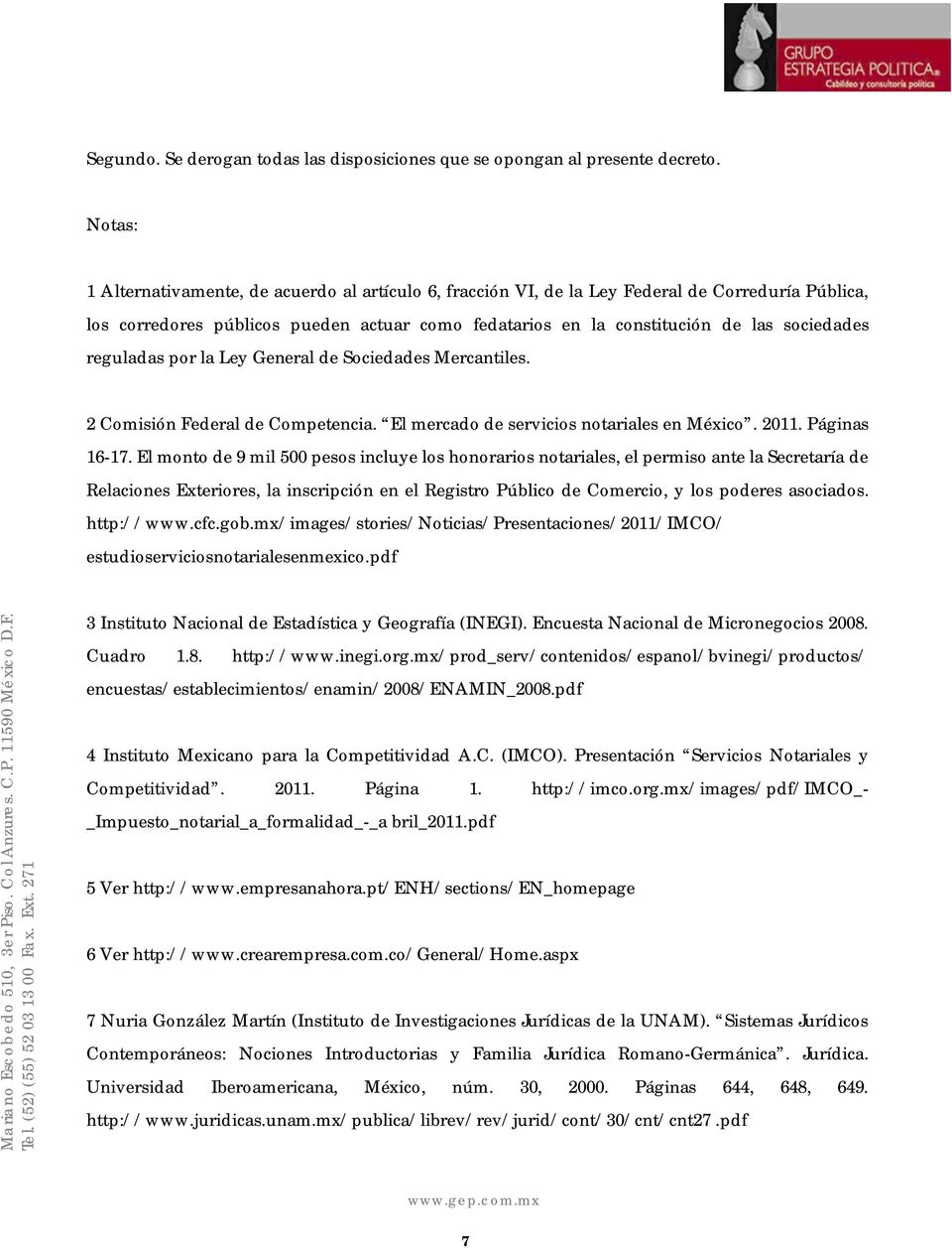 reguladas por la Ley General de Sociedades Mercantiles. 2 Comisión Federal de Competencia. El mercado de servicios notariales en México. 2011. Páginas 16-17.