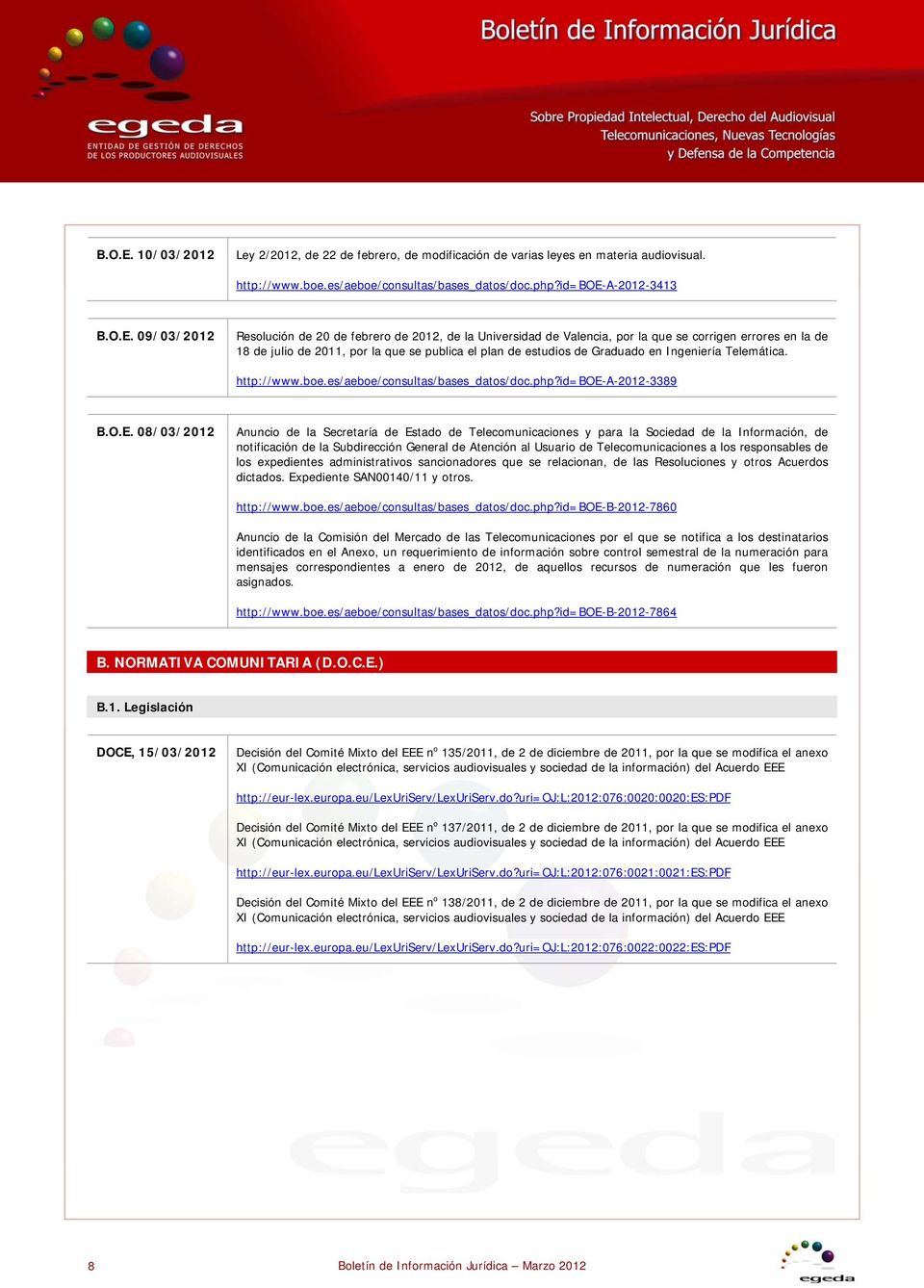 id=boe-a-2012-3413  09/03/2012 Resolución de 20 de febrero de 2012, de la Universidad de Valencia, por la que se corrigen errores en la de 18 de julio de 2011, por la que se publica el plan de