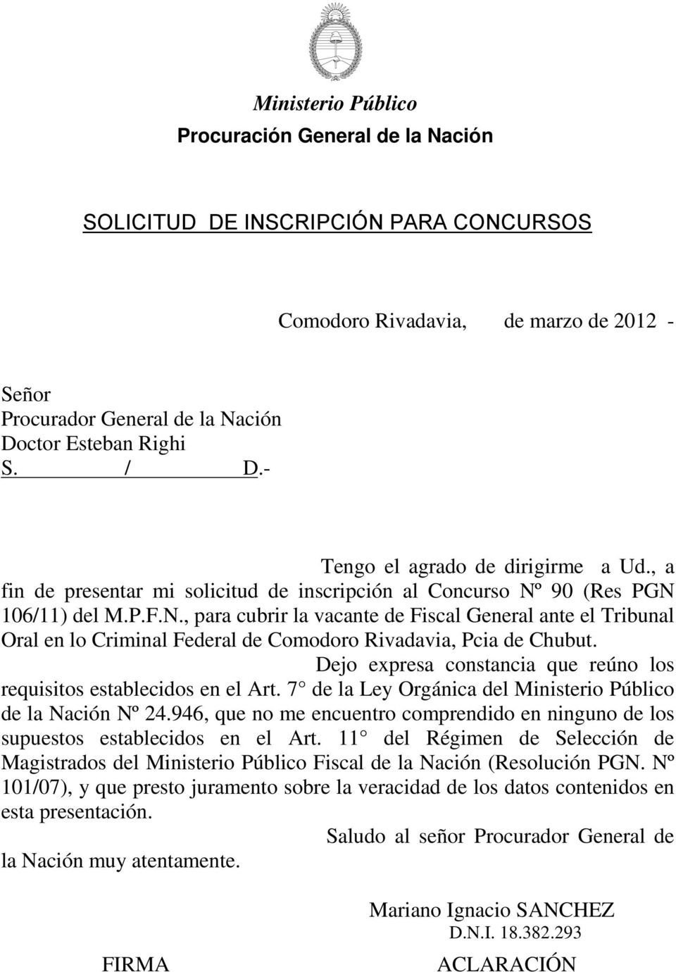 90 (Res PGN 106/11) del M.P.F.N., para cubrir la vacante de Fiscal General ante el Tribunal Oral en lo Criminal Federal de Comodoro Rivadavia, Pcia de Chubut.