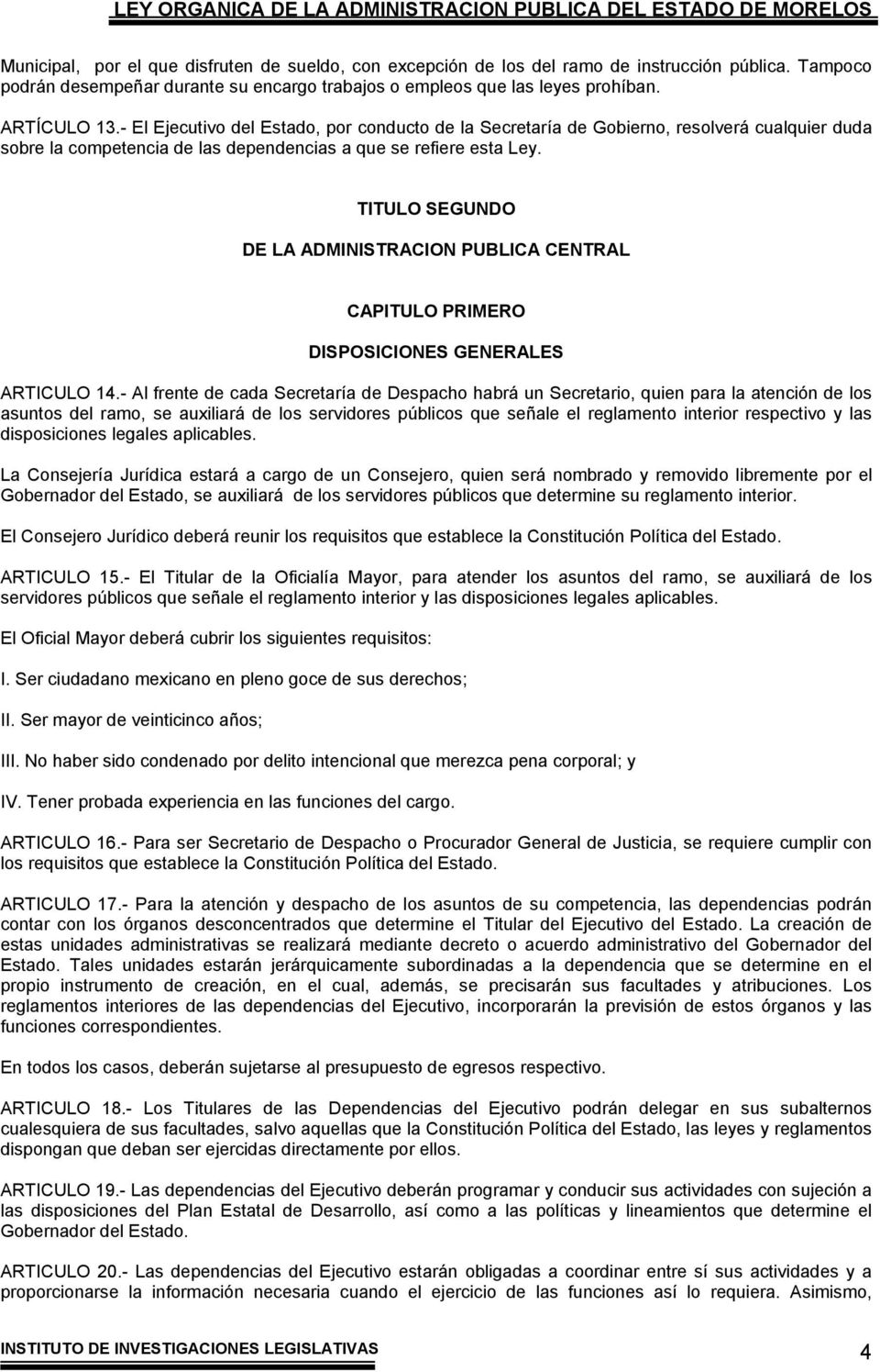 TITULO SEGUNDO DE LA ADMINISTRACION PUBLICA CENTRAL CAPITULO PRIMERO DISPOSICIONES GENERALES ARTICULO 14.