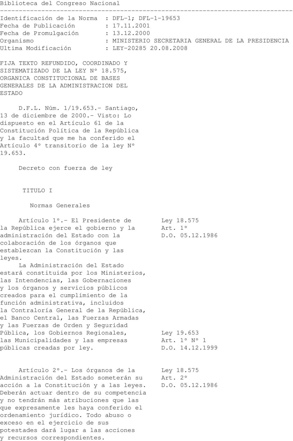2008 FIJA TEXTO REFUNDIDO, COORDINADO Y SISTEMATIZADO DE LA LEY Nº 18.575, ORGANICA CONSTITUCIONAL DE BASES GENERALES DE LA ADMINISTRACION DEL ESTADO D.F.L. Núm. 1/19.653.