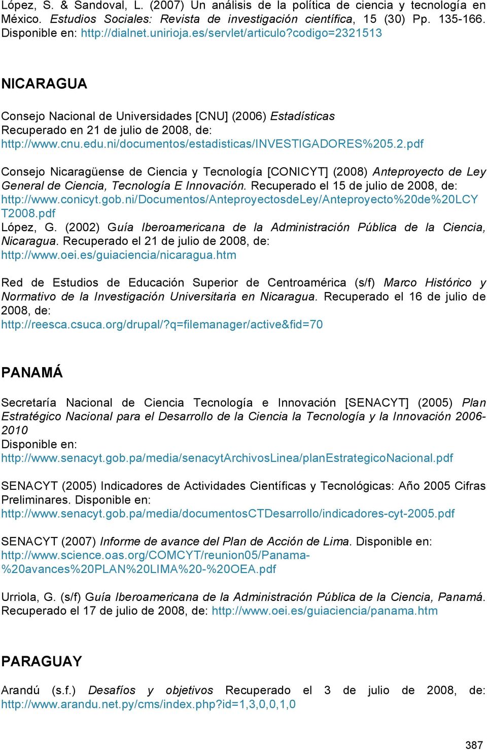 edu.ni/documentos/estadisticas/investigadores%205.2.pdf Consejo Nicaragüense de Ciencia y Tecnología [CONICYT] (2008) Anteproyecto de Ley General de Ciencia, Tecnología E Innovación.