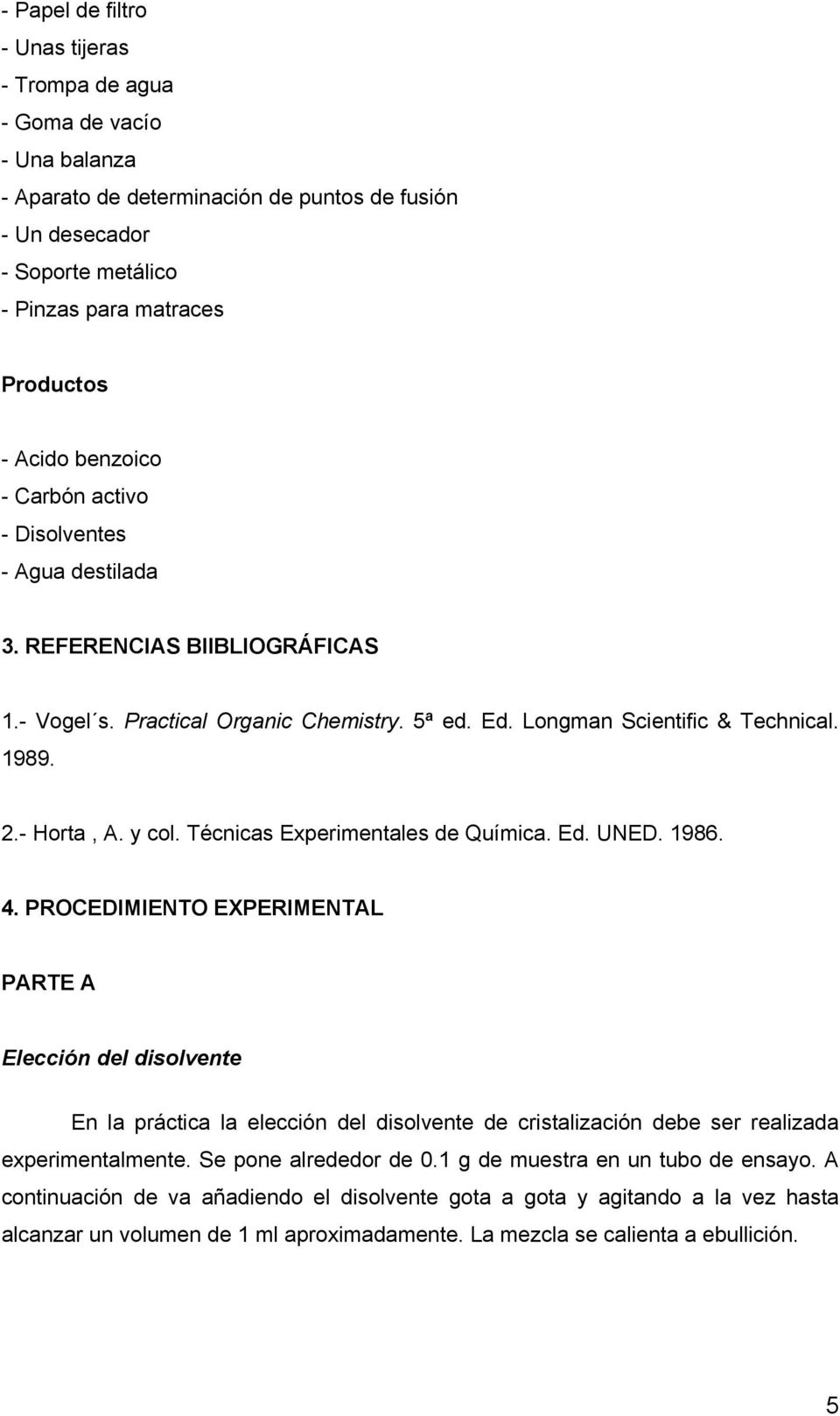 y col. Técnicas Experimentales de Química. Ed. UNED. 1986. 4.