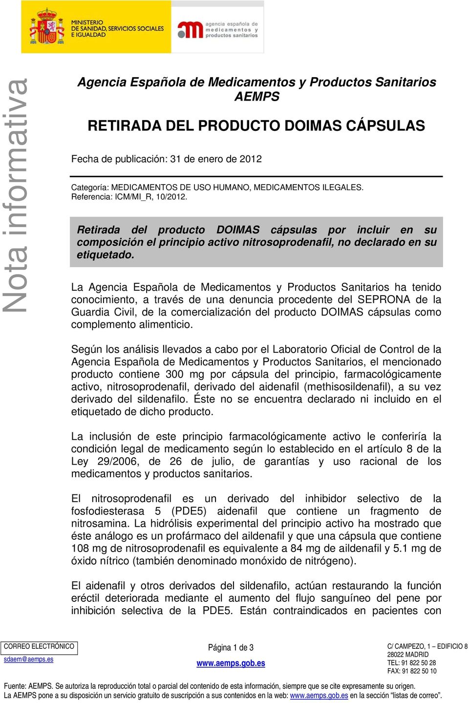 La Agencia Española de Medicamentos y Productos Sanitarios ha tenido conocimiento, a través de una denuncia procedente del SEPRONA de la Guardia Civil, de la comercialización del producto DOIMAS