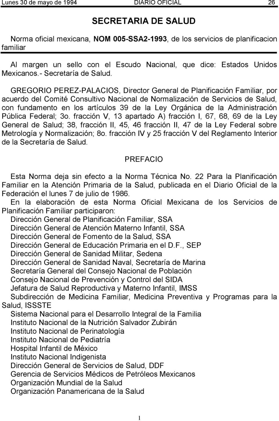 GREGORIO PEREZ-PALACIOS, Director General de Planificación Familiar, por acuerdo del Comité Consultivo Nacional de Normalización de Servicios de Salud, con fundamento en los artículos 39 de la Ley