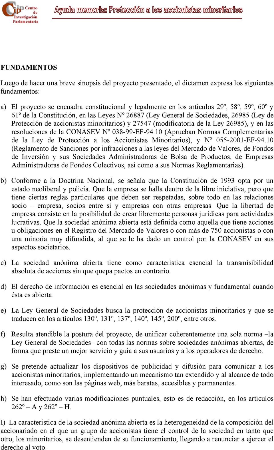 resoluciones de la CONASEV Nº 038-99-EF-94.10 (Aprueban Normas Complementarias de la Ley de Protección a los Accionistas Minoritarios), y Nº 055-2001-EF-94.