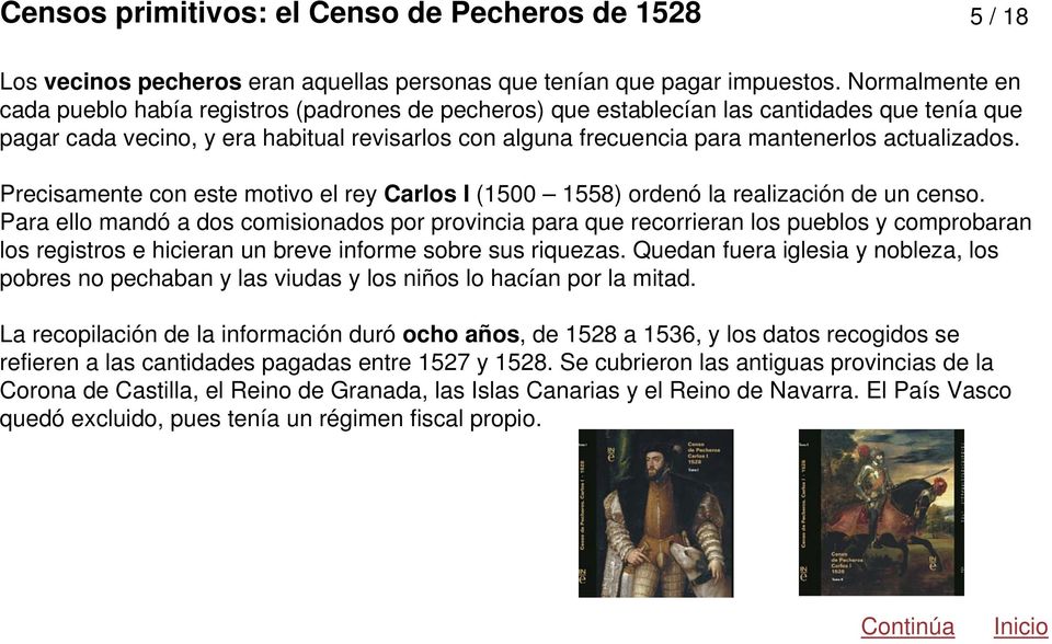 actualizados. Precisamente con este motivo el rey Carlos I (1500 1558) ordenó la realización de un censo.