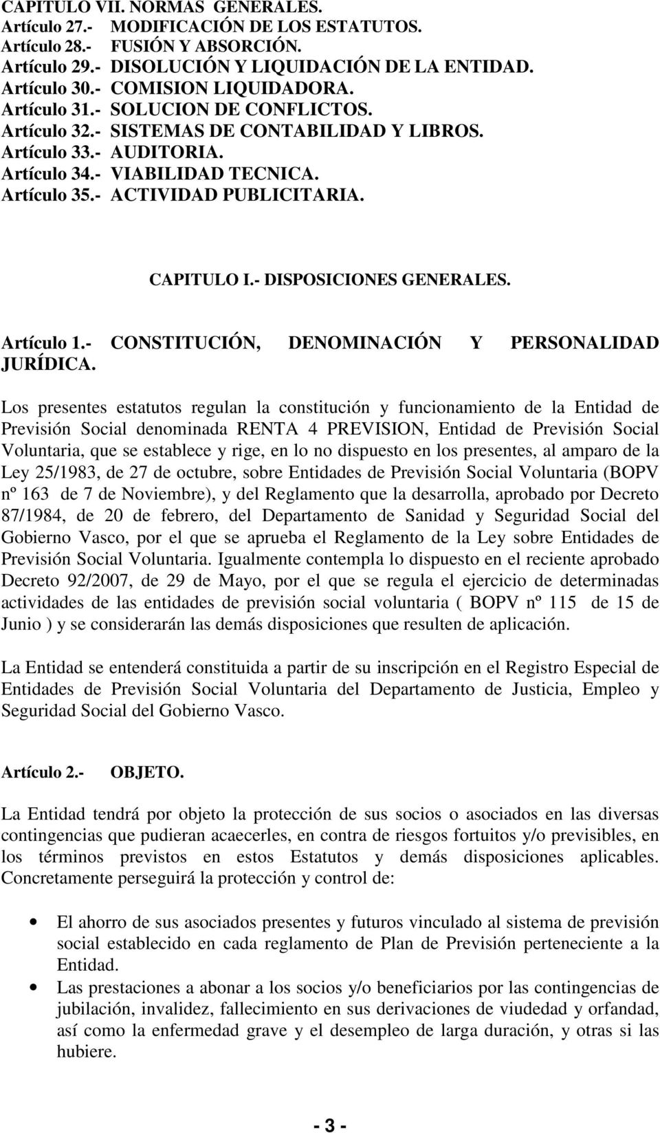 - DISPOSICIONES GENERALES. Artículo 1.- CONSTITUCIÓN, DENOMINACIÓN Y PERSONALIDAD JURÍDICA.