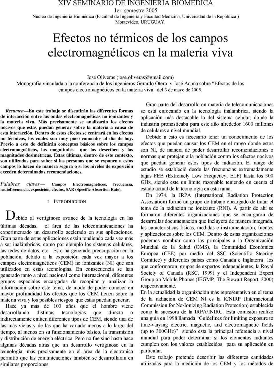 com) Monografía vinculada a la conferencia de los ingenieros Gerardo Otero y José Acuña sobre Efectos de los campos electromagnéticos en la materia viva del 3 de mayo de 2005.