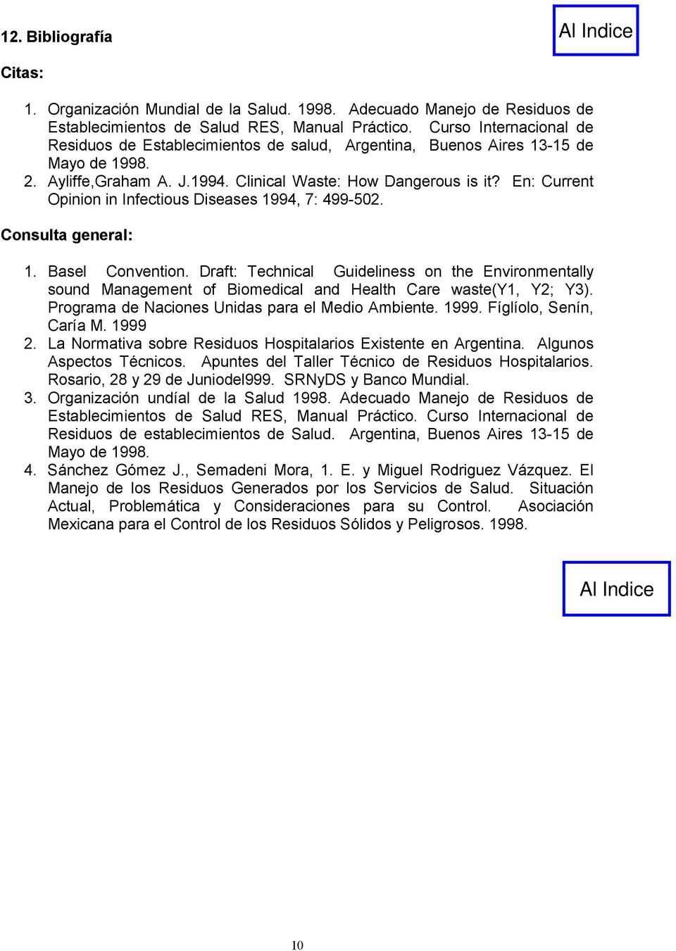 En: Current Opinion in Infectious Diseases 1994, 7: 499-502. Consulta general: 1. Basel Convention.
