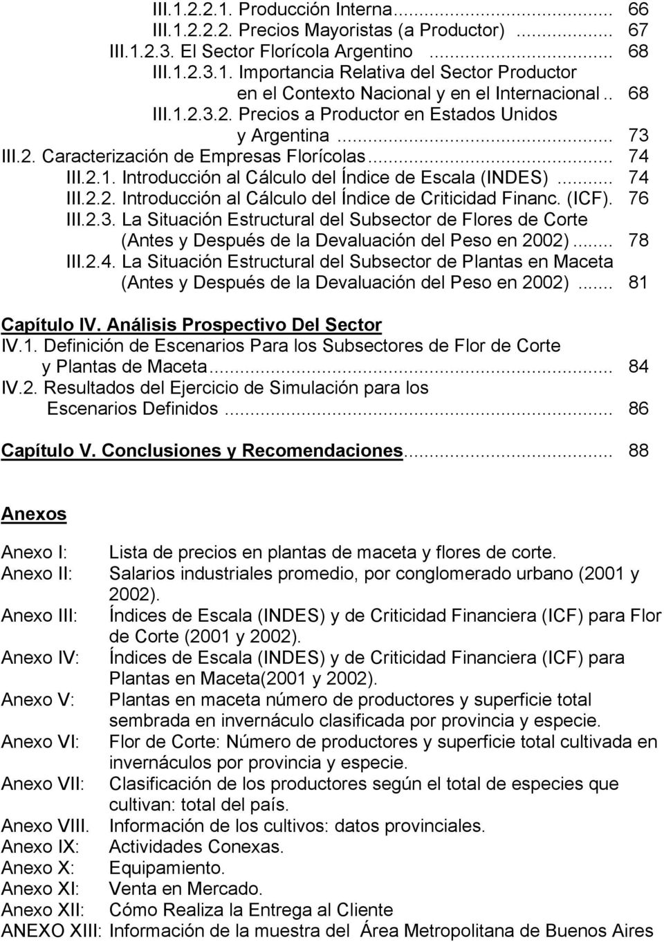(ICF). 76 III.2.3. La Situación Estructural del Subsector de Flores de Corte (Antes y Después de la Devaluación del Peso en 2002)... 78 III.2.4.