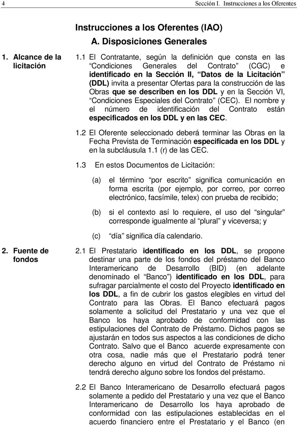 construcción de las Obras que se describen en los DDL y en la Sección VI, Condiciones Especiales del Contrato (CEC).