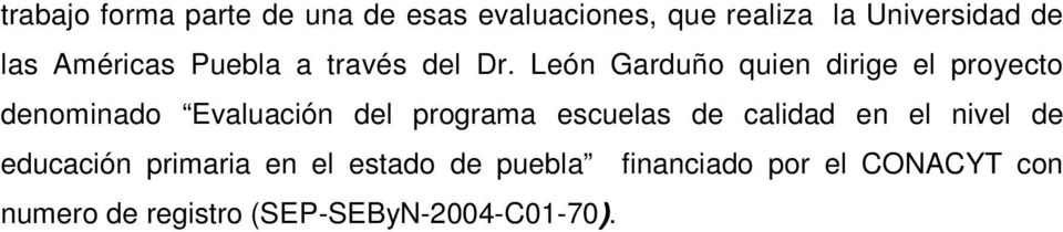 León Garduño quien dirige el proyecto denominado Evaluación del programa escuelas de