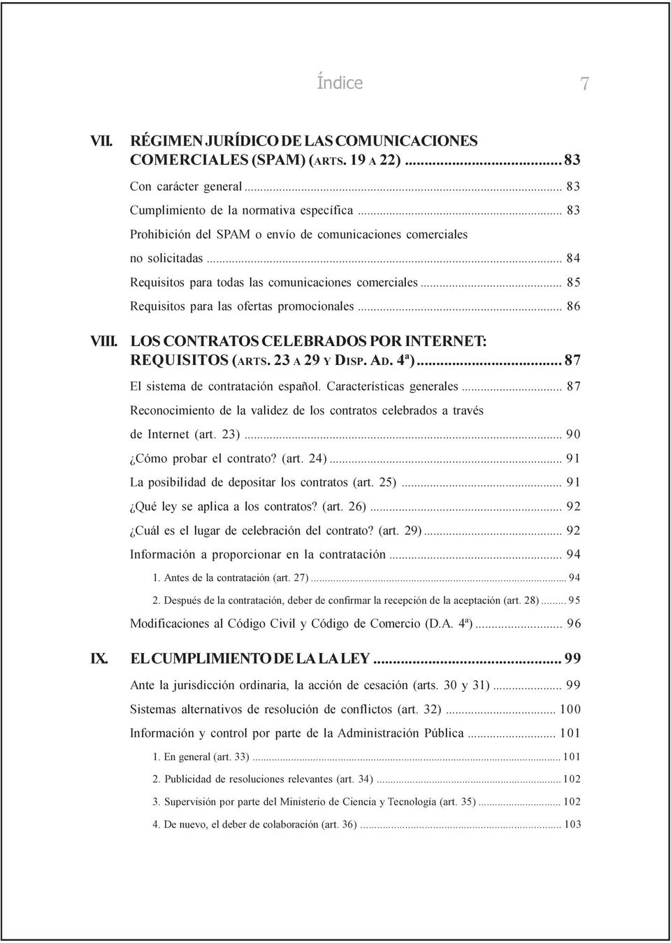 LOS CONTRATOS CELEBRADOS POR INTERNET: REQUISITOS (ARTS. 23 A 29 Y DISP. AD. 4ª)... 87 El sistema de contratación español. Características generales.