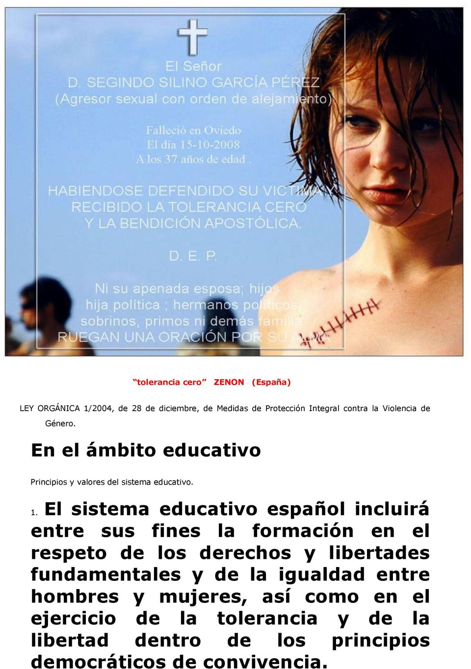El sistema educativo español incluirá entre sus fines la formación en el respeto de los derechos y libertades