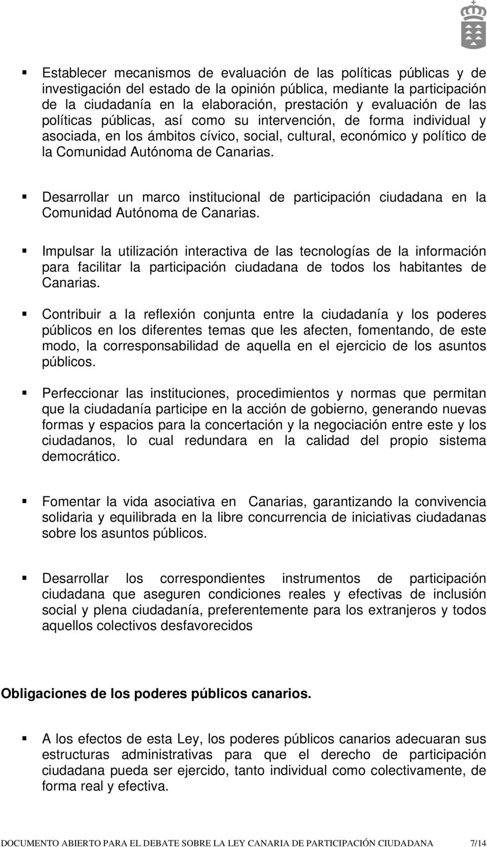 Desarrollar un marco institucional de participación ciudadana en la Comunidad Autónoma de Canarias.
