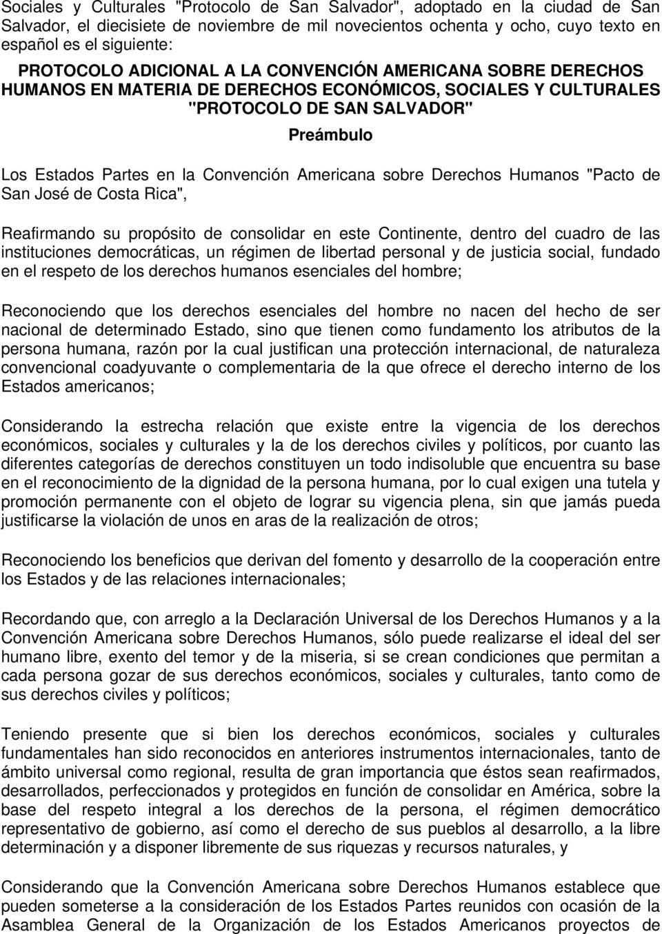 Americana sobre Derechos Humanos "Pacto de San José de Costa Rica", Reafirmando su propósito de consolidar en este Continente, dentro del cuadro de las instituciones democráticas, un régimen de