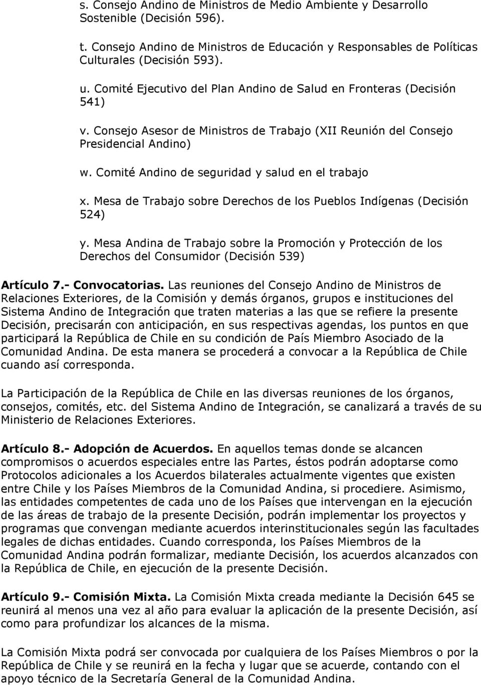 Comité Andino de seguridad y salud en el trabajo x. Mesa de Trabajo sobre Derechos de los Pueblos Indígenas (Decisión 524) y.