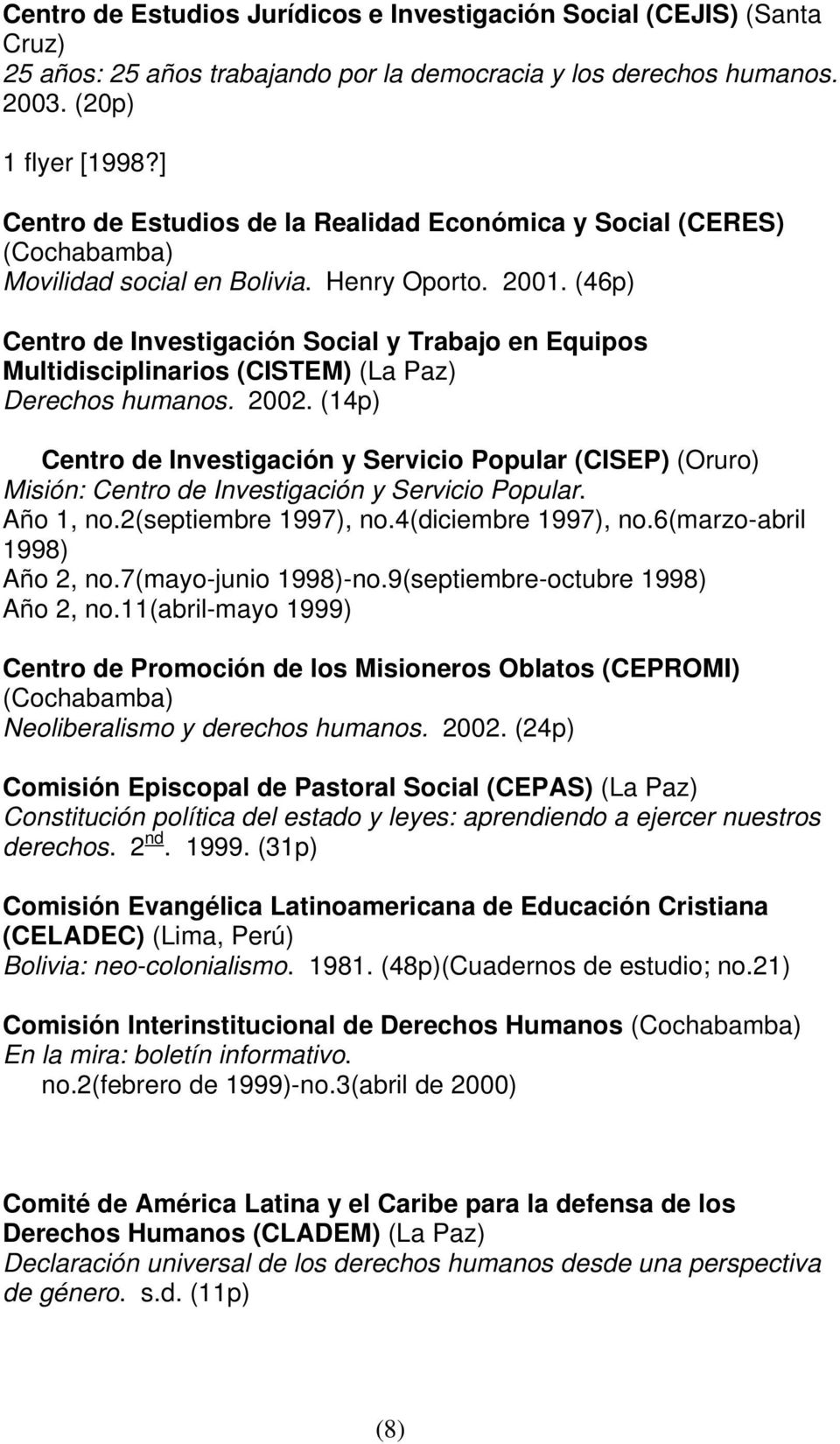 (46p) Centro de Investigación Social y Trabajo en Equipos Multidisciplinarios (CISTEM) (La Paz) Derechos humanos. 2002.