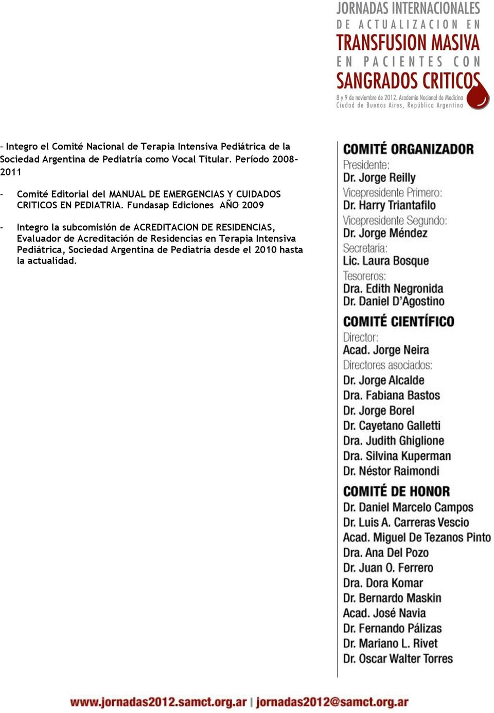 Fundasap Ediciones AÑO 2009 - Integro la subcomisión de ACREDITACION DE RESIDENCIAS, Evaluador de Acreditación