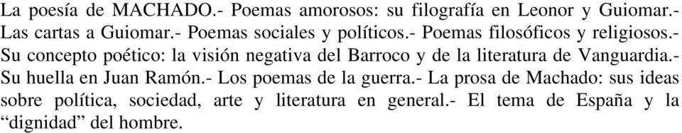 - Su concepto poético: la visión negativa del Barroco y de la literatura de Vanguardia.