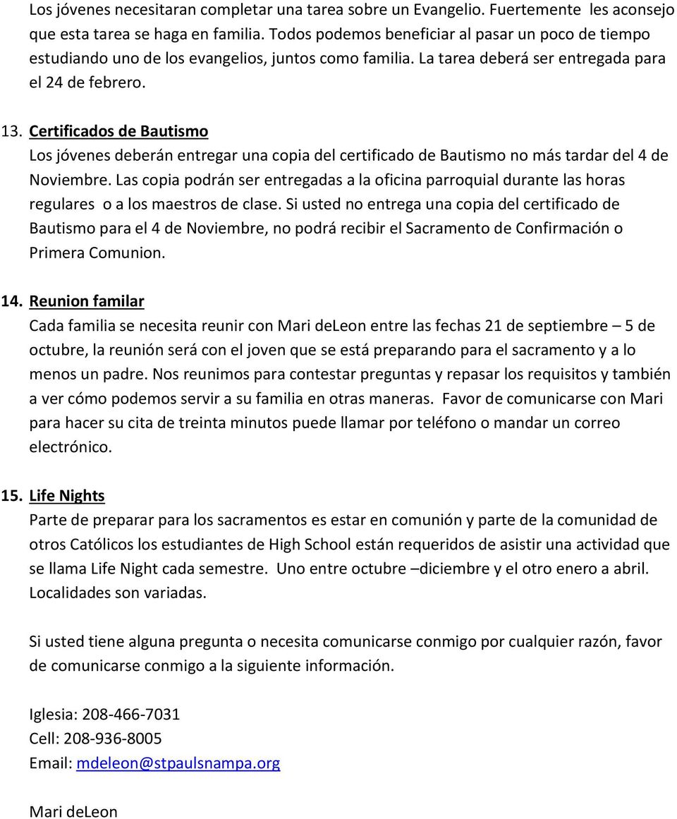Certificados de Bautismo Los jóvenes deberán entregar una copia del certificado de Bautismo no más tardar del 4 de Noviembre.