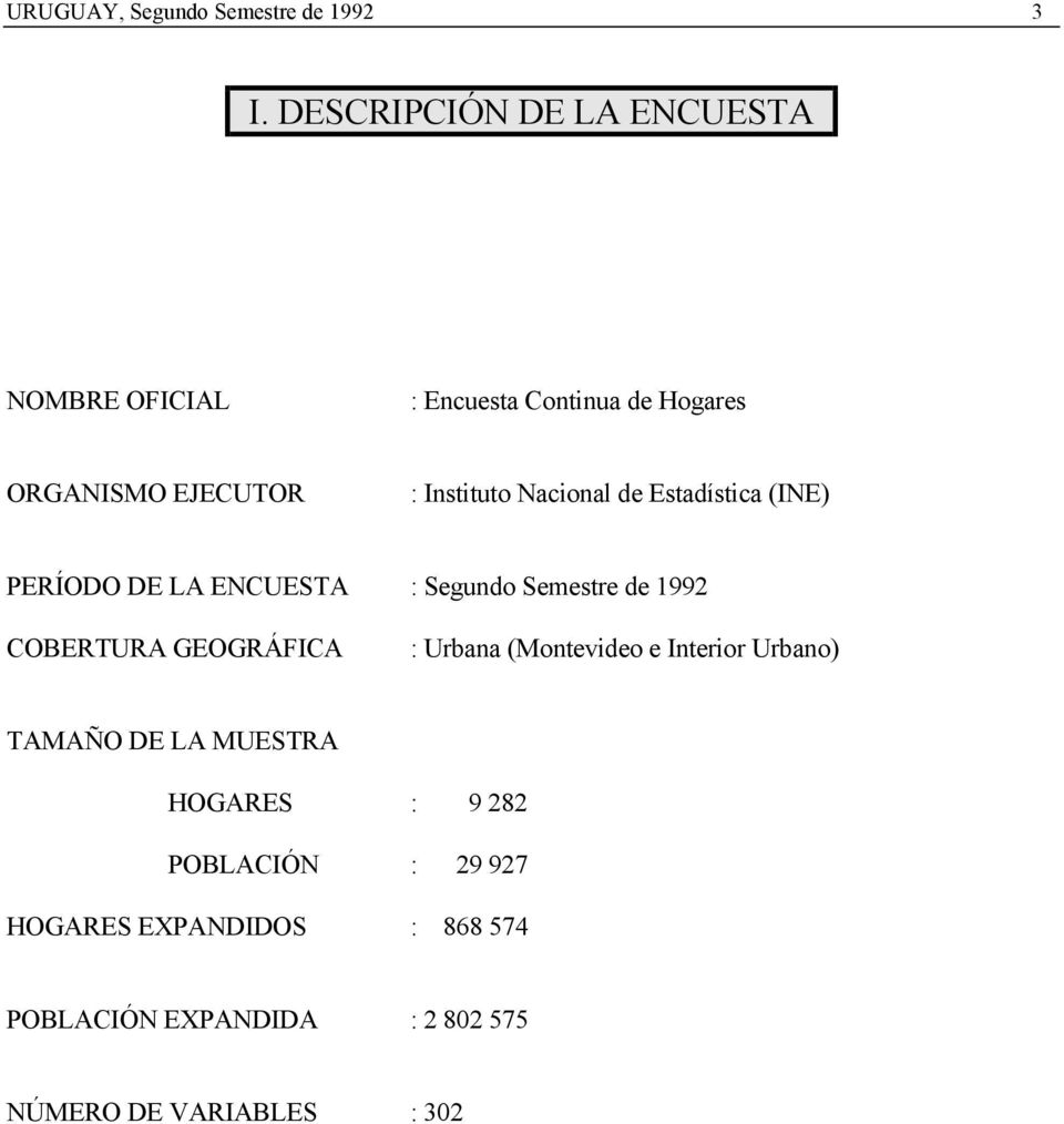 Nacional de Estadística (INE) PERÍODO DE LA ENCUESTA : Segundo Semestre de 1992 COBERTURA GEOGRÁFICA :