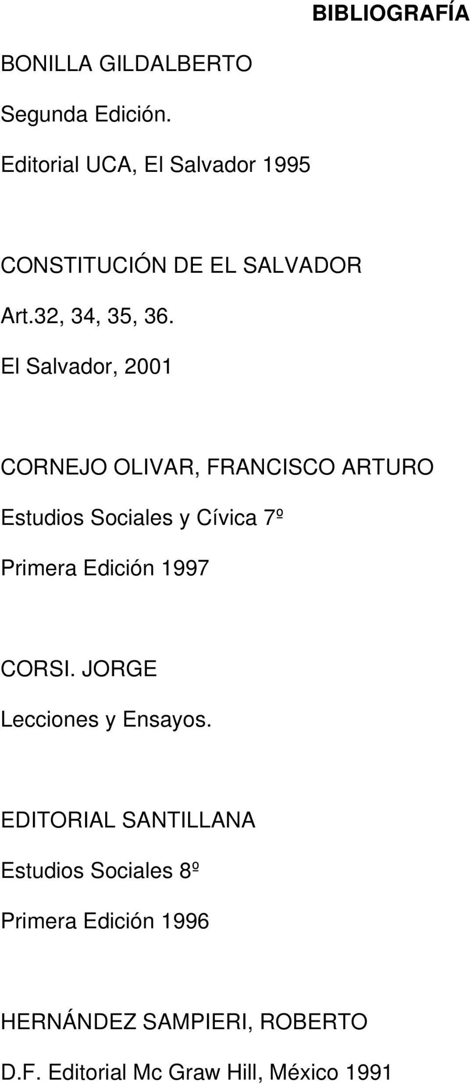 El Salvador, 2001 CORNEJO OLIVAR, FRANCISCO ARTURO Estudios Sociales y Cívica 7º Primera Edición