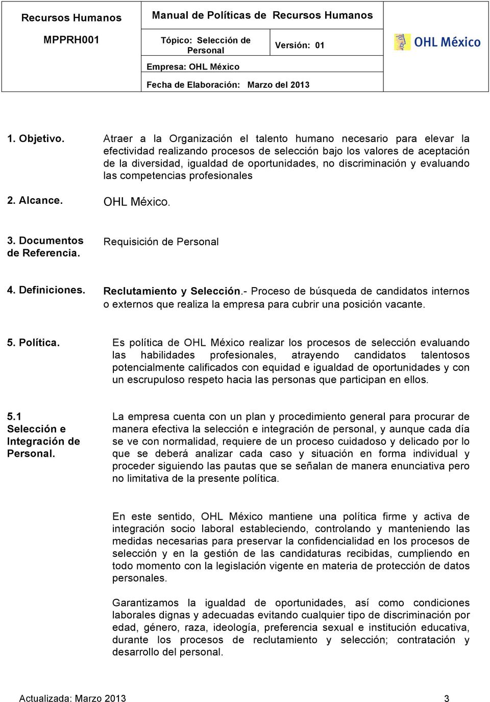 discriminación y evaluando las competencias profesionales 2. Alcance. OHL México. 3. Documentos de Referencia. Requisición de 4. Definiciones. Reclutamiento y Selección.