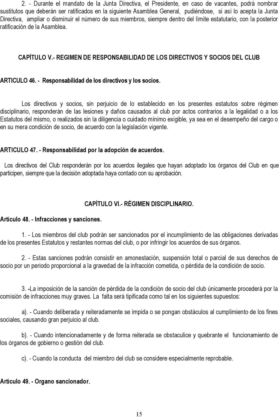 - REGIMEN DE RESPONSABILIDAD DE LOS DIRECTIVOS Y SOCIOS DEL CLUB ARTICULO 46. - Responsabilidad de los directivos y los socios.