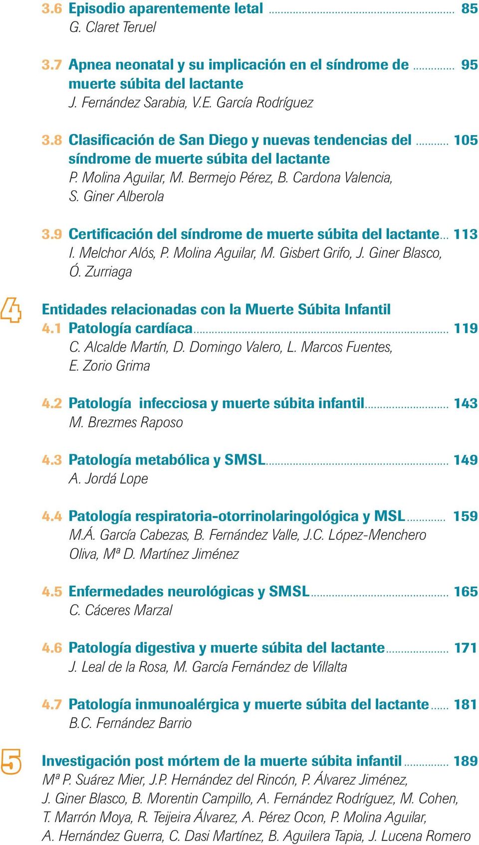 9 Certificación del síndrome de muerte súbita del lactante... 113 I. Melchor Alós, P. Molina Aguilar, M. Gisbert Grifo, J. Giner Blasco, Ó.